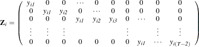 \[  \mb {Z} _\mi {i} = \left( \begin{array}{*{10}{c}} \mi {y} _\mi {i1} &  0 &  0 &  \cdots &  0 &  0 &  0 &  0 &  0 &  0 \\ 0 &  \mi {y} _\mi {i1} & \mi {y} _\mi {i2} &  0 &  \cdots &  0 &  0 &  0 &  0 &  0 \\ 0 &  0 &  0 & \mi {y} _\mi {i1} &  \mi {y} _\mi {i2} &  \mi {y} _\mi {i3} &  0 &  \cdots &  0 &  0 \\ \vdots &  \vdots &  \vdots & & & &  \vdots & &  \vdots &  \vdots \\ 0 &  0 &  0 &  0 &  0 &  0 &  0 &  \mi {y} _\mi {i1} &  \cdots &  \mi {y} _\mi {i(T-2)} \\ \end{array} \right)  \]