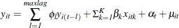 \[  \mi {y} _\mi {it} = \sum _\mi {l = 1} ^\mi {maxlag} \phi _\mi {l} \mi {y} _\mi {i(t-l)} + \Sigma _\mi {k = 1} ^\mi {K} \beta _\mi {k} \mi {x} _\mi {itk} + \alpha _\mi {t} + \mu _\mi {it}  \]