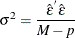 \[  \sigma ^{2} = \frac{{\hat\epsilon }^{}{\hat\epsilon }}{M - p}  \]