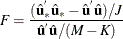 \[  \mi {F} = \frac{(\hat{\mb {u}}^{}_{*}\hat{\mb {u}}_{*}- \hat{\mb {u}}^{}\hat{\mb {u}} )/J}{\hat{\mb {u}}^{}\hat{\mb {u}}/(M - K)}  \]