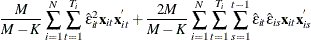 \[  \frac{M}{M-K}\sum _{i = 1} ^{N} \sum _{t=1}^{T_ i} \hat{\epsilon }_{it} ^{2}\mb {x} _{it} \mb {x} _{it} ^{} +\frac{2M}{M-K}\sum _{i = 1} ^{N} \sum _{t=1}^{T_ i} \sum _{s=1}^{t-1} \hat{\epsilon }_{it}\hat{\epsilon }_{is} \mb {x} _{it} \mb {x} _{is} ^{}  \]