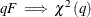 $qF\implies \chi ^{2}\left(q\right)$