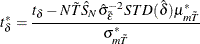 \begin{equation*}  t_{\delta }^{*}=\frac{t_{\delta }- N\tilde{T}\hat{S}_{N}\hat{\sigma }_{\tilde{\varepsilon }}^{-2}STD(\hat{\delta })\mu _{m\tilde{T}}^{*}}{\sigma _{m\tilde{T}}^{*}} \nonumber \end{equation*}