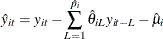 \begin{equation*}  \hat{y}_{it}=y_{it}-\sum _{L=1}^{\hat{p}_{i}}{\hat{\theta }_{iL}y_{it-L}} - \hat{\mu }_{i} \end{equation*}