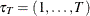 $\tau _{T}=\left(1,\ldots ,T\right)$