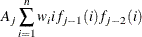 $\displaystyle  A_{j}\sum _{i=1}^{n}{w_{i}i f_{j-1}(i)f_{j-2}(i)}  $