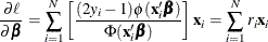 \[  \frac{\partial \ell }{\partial \bbeta } = \sum _{i=1}^{N} \left[\frac{(2y_{i} - 1)\phi (\mathbf{x}_{i}\bbeta )}{\Phi (\mathbf{x}_{i}\bbeta )}\right] \mathbf{x}_{i} = \sum _{i=1}^{N}r_{i} \mathbf{x}_{i}  \]