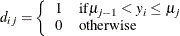 \[  d_{ij} = \left\{  \begin{array}{cl} 1&  \mr {if} \mu _{j-1}< y_{i} \leq \mu _{j} \\ 0&  \mr {otherwise} \end{array} \right.  \]