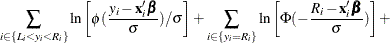 $\displaystyle  \sum _{i\in \{ L_{i}< y_{i} < R_{i}\}  } \ln \left[\phi (\frac{y_{i}-\mathbf{x}_{i}\bbeta }{\sigma })/\sigma \right] + \sum _{i\in \{ y_{i}=R_{i}\} } \ln \left[\Phi (-\frac{R_{i}-\mathbf{x}_{i}\bbeta }{\sigma })\right] +  $