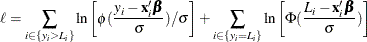 \[  \ell = \sum _{i\in \{ y_{i} > L_{i}\} } \ln \left[\phi (\frac{y_{i}-\mathbf{x}_{i}\bbeta }{\sigma })/\sigma \right] + \sum _{i\in \{ y_{i}=L_{i}\}  } \ln \left[\Phi (\frac{L_{i}-\mathbf{x}_{i}\bbeta }{\sigma })\right]  \]