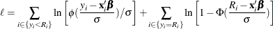 \[  \ell = \sum _{i\in \{ y_{i} < R_{i}\}  } \ln \left[\phi (\frac{y_{i}-\mathbf{x}_{i}\bbeta }{\sigma })/\sigma \right] + \sum _{i\in \{ y_{i}=R_{i}\}  } \ln \left[1-\Phi (\frac{R_{i}- \mathbf{x}_{i}\bbeta }{\sigma })\right]  \]