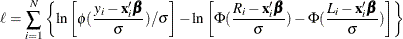 \[  \ell = \sum _{i=1}^{N} \left\{  \ln \left[\phi (\frac{y_{i}-\mathbf{x}_{i}\bbeta }{\sigma })/\sigma \right] - \ln \left[\Phi (\frac{R_{i}-\mb {x}_{i}\bbeta }{\sigma }) - \Phi (\frac{L_{i}-\mb {x}_{i}\bbeta }{\sigma })\right] \right\}   \]