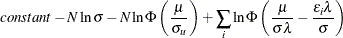 $\displaystyle  constant - N \ln \sigma -N\ln \Phi \left( \frac{\mu }{\sigma _ u} \right) +\sum _ i\ln \Phi \left( \frac{\mu }{\sigma \lambda }-\frac{\epsilon _ i\lambda }{\sigma } \right)  $