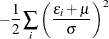 $\displaystyle  -\frac{1}{2}\sum _ i{ \left( \frac{\epsilon _ i+\mu }{\sigma } \right)^2 }  $