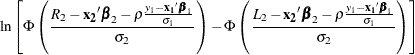 $\displaystyle  \ln \left[\Phi \left(\frac{R_2-\mb {x_2}\bbeta _2 -\rho \frac{y_1-\mb {x_1}\bbeta _1}{\sigma _1}}{\sigma _2}\right) - \Phi \left(\frac{L_2-\mb {x_2}\bbeta _2 -\rho \frac{y_1-\mb {x_1}\bbeta _1}{\sigma _1}}{\sigma _2}\right)\right]  $