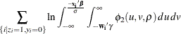 $\displaystyle  \sum _{ \{ i|z_{i}=1,y_{i}=0\} } \ln \int _{-\infty } ^{\frac{-\mb {x_ i}\bbeta }{\sigma }} \int _{-\mb {w_ i}\gamma } ^{\infty } \phi _2(u,v,\rho ) \, du\, dv  $