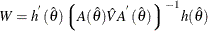 \[  W = h^{}(\hat{\theta })\big \lgroup { {A(\hat{\theta }) \hat{V} A^{} (\hat{\theta })} }\big \rgroup ^{-1} h(\hat{\theta })  \]