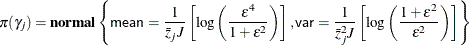 $\displaystyle \pi (\gamma _ j)= \Strong{normal} \left\{ \Variable{mean}=\frac{1}{\bar{z}_ jJ}\left[\log \left(\frac{\varepsilon ^4}{1+\varepsilon ^2}\right)\right],\Variable{var}=\frac{1}{{\bar{z}_ j}^2J}\left[\log \left(\frac{1+\varepsilon ^2}{\varepsilon ^2}\right)\right]\right\}  $