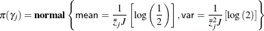 $\displaystyle \pi (\gamma _ j)= \Strong{normal} \left\{ \Variable{mean}=\frac{1}{\bar{z}_ jJ}\left[\log \left(\frac{1}{2}\right)\right],\Variable{var}=\frac{1}{{\bar{z}_ j}^2J}\left[\log \left(2\right)\right]\right\}  $