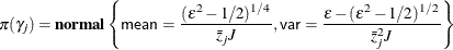 $\displaystyle \pi (\gamma _ j)= \Strong{normal} \left\{ \Variable{mean}=\frac{(\varepsilon ^2-1/2)^{1/4}}{\bar{z}_ jJ},\Variable{var}=\frac{\varepsilon -(\varepsilon ^2-1/2)^{1/2}}{\bar{z}_ j^2J}\right\}  $