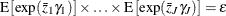 $\displaystyle \textnormal{E}\left[\exp (\bar{z}_{1}{\gamma _1})\right]\times \ldots \times \textnormal{E}\left[\exp (\bar{z}_{J}{\gamma _ J})\right]=\varepsilon  $