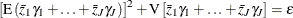 $\displaystyle \left[\textnormal{E}\left(\bar{z}_{1}{\gamma _1}+\ldots +\bar{z}_{J}{\gamma _ J}\right)\right]^2+\textnormal{V}\left[\bar{z}_{1}{\gamma _1}+\ldots +\bar{z}_{J}{\gamma _ J}\right]=\varepsilon  $