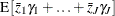 $\displaystyle  \textnormal{E}\left[\bar{z}_{1}{\gamma _1}+\ldots +\bar{z}_{J}{\gamma _ J}\right] $