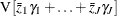 $\displaystyle \textnormal{V}\left[\bar{z}_{1}{\gamma _1}+\ldots +\bar{z}_{J}{\gamma _ J}\right] $