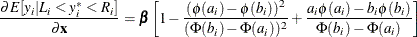 \[  \frac{\partial {E}[y_{i}|L_{i} < y_{i}^{*} < R_{i}]}{\partial \mb {x}} = \bbeta \left[ 1 - \frac{(\phi (a_{i})-\phi (b_{i}))^2}{(\Phi (b_{i})-\Phi (a_{i}))^2} + \frac{a_{i}\phi (a_{i})-b_{i}\phi (b_{i})}{\Phi (b_{i})-\Phi (a_{i})} \right]  \]