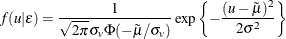 \[  f(u|\epsilon ) =\frac{1}{\sqrt {2\pi }\sigma _ v\Phi (-\tilde{\mu }/\sigma _ v)}\exp \left\{ -\frac{(u-\tilde{\mu })^2}{2\sigma ^2}\right\}   \]