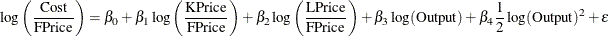 \[  \log \left(\frac{\text {Cost}}{\text {FPrice}}\right)=\beta _0+\beta _1\log \left(\frac{\text {KPrice}}{\text {FPrice}}\right) +\beta _2\log \left(\frac{\text {LPrice}}{\text {FPrice}}\right)+\beta _3\log (\text {Output})+\beta _4\frac{1}{2}\log (\text {Output})^2+\epsilon  \]