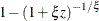 $1 - \left(1 + \xi z\right)^{-1/\xi }$