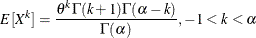 \[  E[X^ k] = \frac{\theta ^ k \Gamma (k + 1) \Gamma (\alpha - k)}{\Gamma (\alpha )}, -1 < k < \alpha  \]