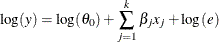 \[  \log (y) = \log (\theta _0) + \sum _{j=1}^{k} \beta _ j x_ j + \log (e)  \]