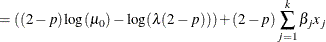 $\displaystyle = ((2-p) \log (\mu _0) - \log (\lambda (2-p))) + (2-p) \sum _{j=1}^{k} \beta _ j x_ j  $