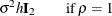 $\displaystyle  \sigma ^{2}h\mb {I}_{2} \qquad \text {if}\;  \rho = 1 \nonumber  $