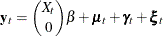 \begin{equation*}  \mb {y}_{t} = \binom {X_{t}}{0} \beta + \pmb {\mu }_{t} + \pmb {\gamma }_{t} + \pmb {\xi }_{t} \nonumber \end{equation*}