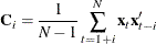 \[  \mb {C}_{i}=\frac{1}{N-1} \sum _{t=1+i}^{N}{\mb {x}_{t} \mb {x} ^{{\prime }}_{t-i}}  \]