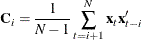 \[  \mb {C}_{i} = \frac{1}{N-1} \sum _{t=i+1}^{N}{\mb {x}_{t}\mb {x}_{t-i}^{\prime } }  \]