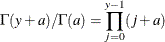 \[  \Gamma (y+a)/\Gamma (a)= \prod _{j=0}^{y-1} (j+a)  \]