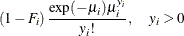 $\displaystyle  \left(1- F_{i} \right)\frac{\exp (-\mu _{i}) \mu _ i^{y_{i}}}{y_{i}!},\quad y_{i}>0  $