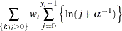 $\displaystyle  \sum _{\{ i: y_{i}>0\} } w_ i\sum _{j=0}^{y_{i}-1} \left\{  \ln (j+\alpha ^{-1})\right\}   $