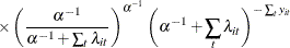 $\displaystyle  \times \left(\frac{\alpha ^{-1}}{\alpha ^{-1}+\sum _{t} \lambda _{it}} \right)^{\alpha ^{-1}} \left(\alpha ^{-1} + \sum _{t} \lambda _{it} \right)^{-\sum _{t} y_{it}}  $