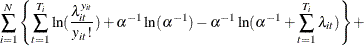 $\displaystyle  \sum _{i=1}^{N} \left\{  \sum _{t=1}^{T_{i}} \ln (\frac{\lambda _{it}^{y_{it}}}{y_{it}!}) + \alpha ^{-1} \ln (\alpha ^{-1}) -\alpha ^{-1} \ln (\alpha ^{-1}+\sum _{t=1}^{T_{i}}\lambda _{it}) \right\}  +  $