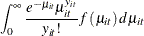 $\displaystyle  \int _{0}^{\infty }\frac{e^{-\mu _{it}}\mu _{it}^{y_{it}}}{y_{it}!}f\left(\mu _{it}\right)d\mu _{it} $