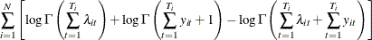 $\displaystyle  \sum _{i=1}^{N}\left[\log \Gamma \left(\sum _{t=1}^{T_{i}}\lambda _{it}\right)+\log \Gamma \left(\sum _{t=1}^{T_{i}}y_{it}+1\right)-\log \Gamma \left(\sum _{t=1}^{T_{i}}\lambda _{it}+\sum _{t=1}^{T_{i}}y_{it}\right)\right] $