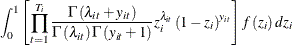 $\displaystyle  \int _{0}^{1}\left[\prod _{t=1}^{T_{i}}\frac{\Gamma \left(\lambda _{it}+y_{it}\right)}{\Gamma \left(\lambda _{it}\right)\Gamma \left(y_{it}+1\right)}z_{i}^{\lambda _{it}}\left(1-z_{i}\right)^{y_{it}}\right]f\left(z_{i}\right)dz_{i} $