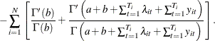 $\displaystyle  -\sum _{i=1}^{N}\left[\frac{\Gamma \left(b\right)}{\Gamma \left(b\right)}+\frac{\Gamma \left(a+b+\sum _{t=1}^{T_{i}}\lambda _{it}+\sum _{t=1}^{T_{i}}y_{it}\right)}{\Gamma \left(a+b+\sum _{t=1}^{T_{i}}\lambda _{it}+\sum _{t=1}^{T_{i}}y_{it}\right)}\right].  $