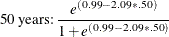 $\displaystyle \mbox{50 years:} \:  \frac{e^{(0.99-2.09*.50)}}{1+e^{(0.99-2.09*.50)}}  $