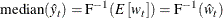 \[  \mr {median}( \hat{y}_{t} ) = \mr {F}^{-1}( {E} \left[ w_{t} \right] ) = \mr {F}^{-1}( \hat{w}_{t})  \]